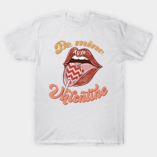 Be mine valentine T-Shirt